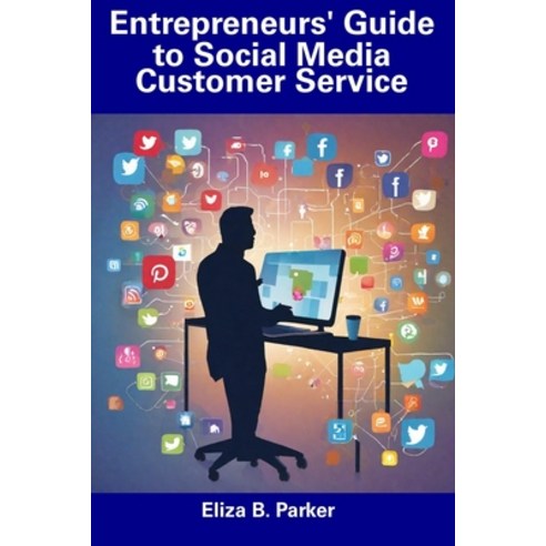 (영문도서) Entrepreneurs'' Guide to Social Media Customer Service Paperback, Independently Published, English, 9798858771265