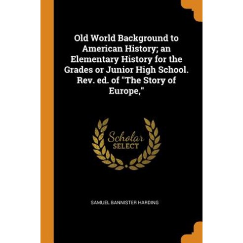 (영문도서) Old World Background to American History; an Elementary History for the Grades or Junior High... Paperback, Franklin Classics, English, 9780342462124