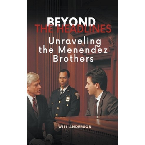 (영문도서) Beyond the Headlines: Unraveling the Menendez Brothers Paperback, Oliver Lancaster, English, 9798223816232