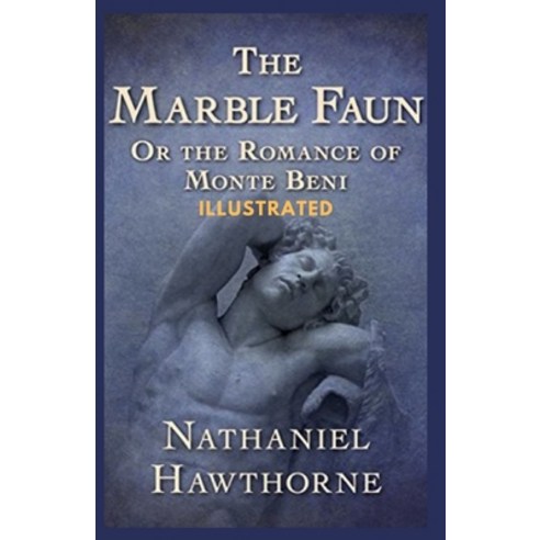 The Marble Faun: Illustrated Paperback, Independently Published ...