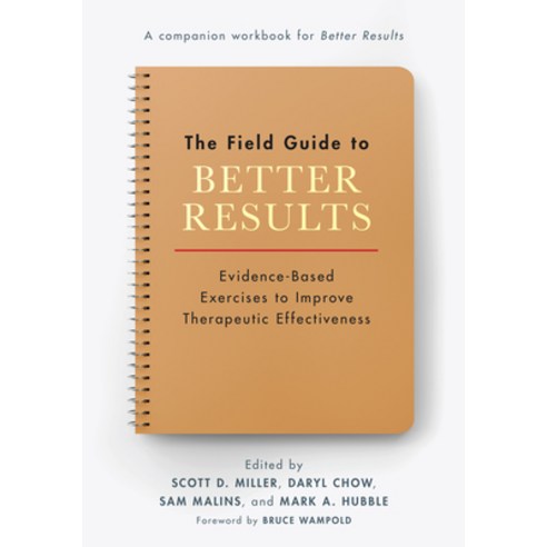 (영문도서) The Field Guide to Better Results: Evidence-Based Exercises to Improve Therapeutic Effectiveness Paperback, American Psychological Asso..., English, 9781433837593