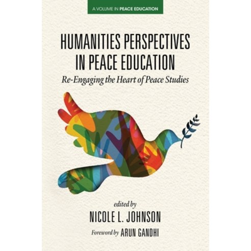 (영문도서) Humanities Perspectives in Peace Education: Re-Engaging the Heart of Peace Studies Paperback, Information Age Publishing, English, 9781648025709