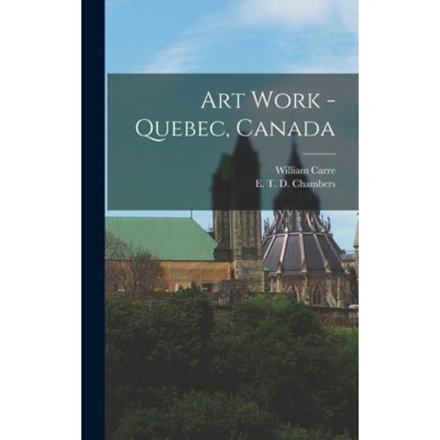 (영문도서) Art Work -Quebec Canada Hardcover, Legare Street Press, English, 9781019278369