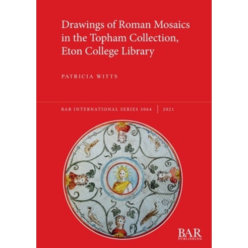 (영문도서) Drawings of Roman Mosaics in the Topham Collection Eton College Library Paperback, British Archaeological Repo..., English, 9781407358987