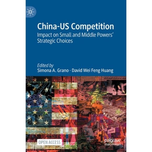 (영문도서) China-Us Competition: Impact on Small and Middle Powers'' Strategic Choices Hardcover, Palgrave MacMillan, English, 9783031153884