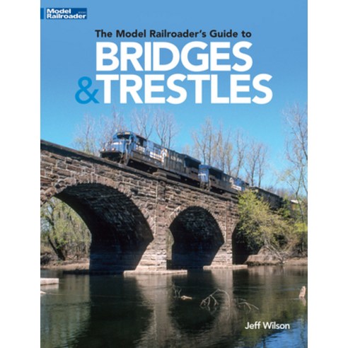 (영문도서) The Model Railroader''s Guide to Bridges & Trestles Paperback, Kalmbach Media, English, 9781627008655