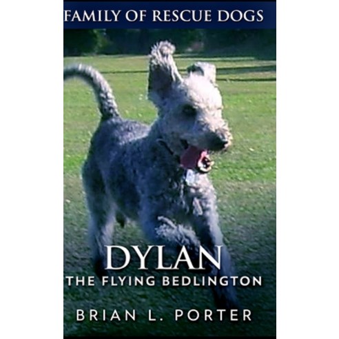 Dylan The Flying Bedlington Hardcover, Blurb