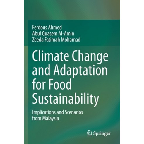 (영문도서) Climate Change and Adaptation for Food Sustainability: Implications and Scenarios from Malaysia Paperback, Springer, English, 9783030853778