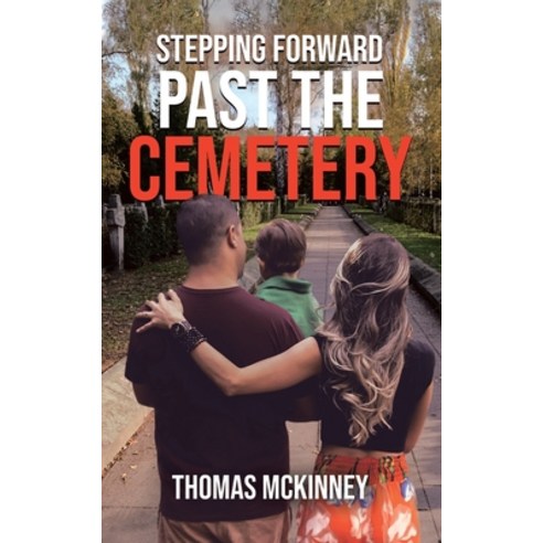(영문도서) Stepping Forward Past the Cemetery Paperback, Booktrail Publishing, English, 9781637677421