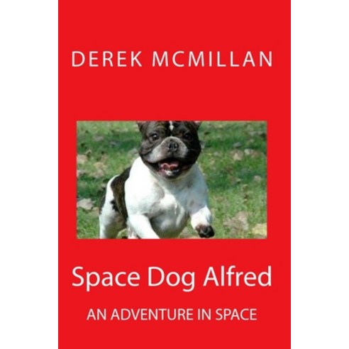 Space Dog Alfred Paperback, Createspace Independent Pub..., English, 9781517351182
