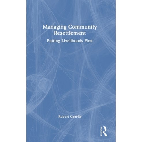 (영문도서) Managing Community Resettlement: Putting Livelihoods First Hardcover, Routledge, English, 9781032397238