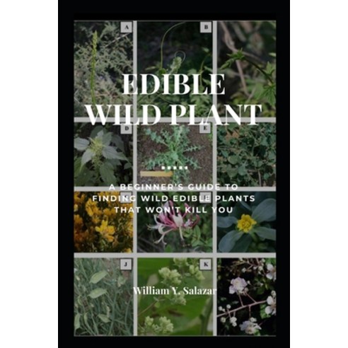 (영문도서) Edible Wild Plant: A beginner''s guide to finding wild edible plants that won''t kill you Paperback, Independently Published, English, 9798354799633