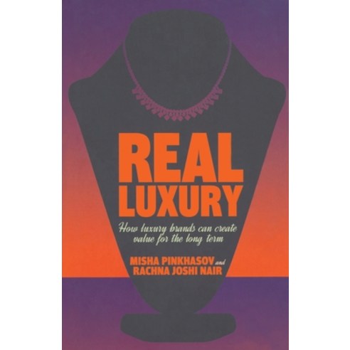 (영문도서) Real Luxury: How Luxury Brands Can Create Value for the Long Term Paperback, Palgrave MacMillan, English, 9781349484232