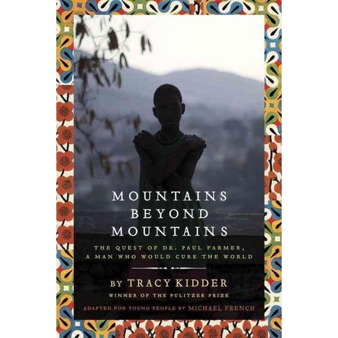 Mountains Beyond Mountains: The Quest of Dr. Paul Farmer a Man Who Would Cure the World, Ember