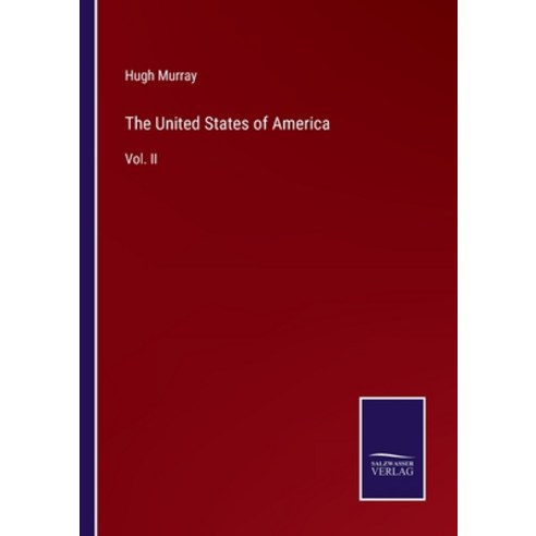 (영문도서) The United States of America: Vol. II Paperback, Salzwasser-Verlag, English, 9783375048747