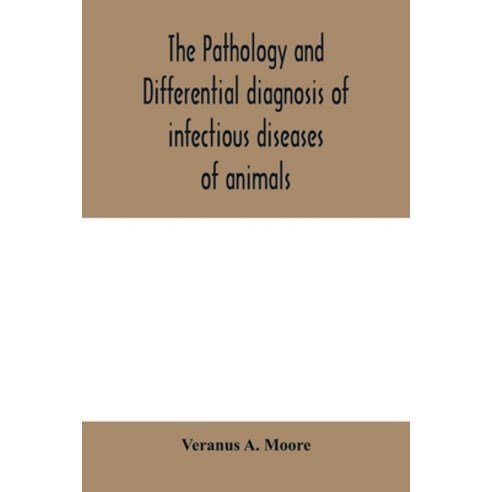 (영문도서) The pathology and differential diagnosis of infectious diseases of animals: prepared for stud... Paperback, Alpha Edition, English, 9789354005572