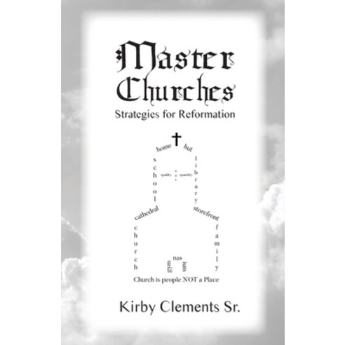Master Churches: Strategies for Reformation Paperback, Clements Family Ministries