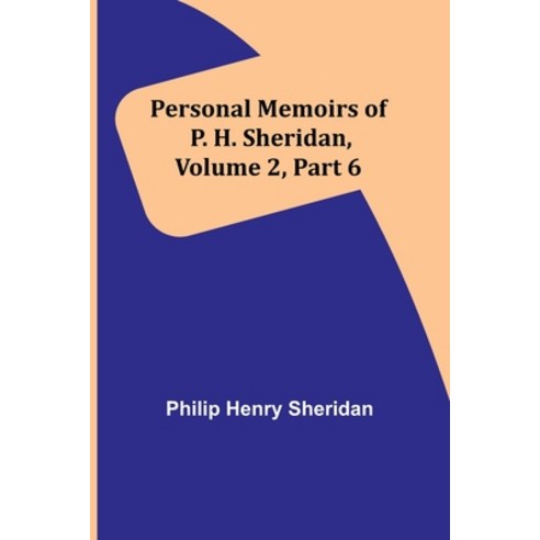 (영문도서) Personal Memoirs of P. H. Sheridan Volume 2 Part 6 Paperback, Alpha Edition, English, 9789357724630