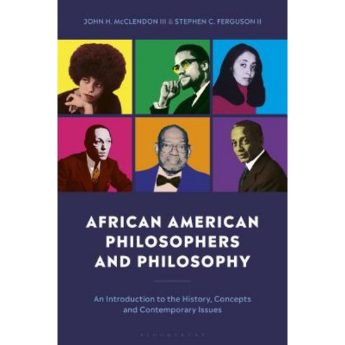 African American Philosophers and Philosophy: An Introduction to the History Concepts and Contempor... Hardcover, Bloomsbury Publishing PLC
