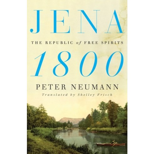 Jena 1800: The Republic of Free Spirits Hardcover, Farrar, Straus and Giroux, English, 9780374178697
