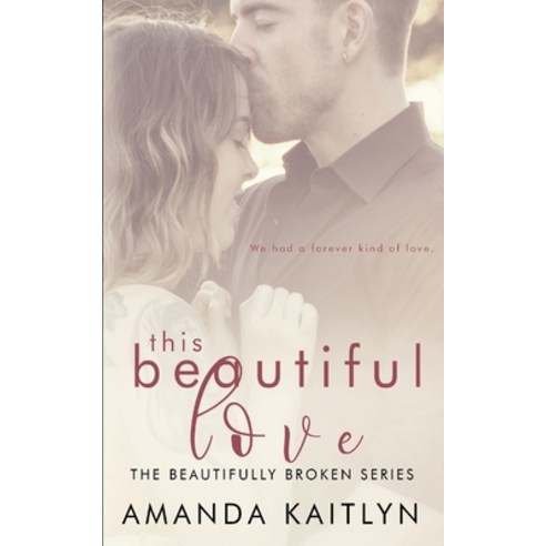 This Beautiful Love (The Beautifully Broken Book 3) Paperback, Blurb, English, 9781715659318
