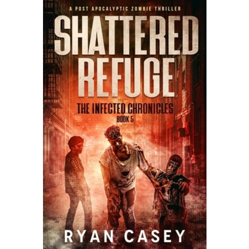 (영문도서) Shattered Refuge: A Post Apocalyptic Zombie Thriller Paperback, Independently Published, English, 9798865325055