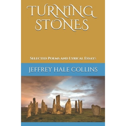 Turning Stones: Selected Poems and Lyrical Essays Paperback, Independently Published, English, 9798721938160