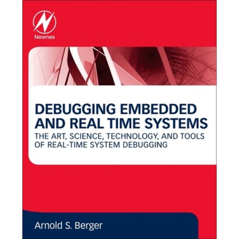 Debugging Embedded and Real-Time Systems: The Art Science Technology and Tools of Real-Time Syste... Paperback, Newnes