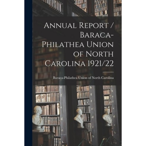 (영문도서) Annual Report / Baraca-Philathea Union of North Carolina 1921/22 Paperback, Legare Street Press, English, 9781015370531
