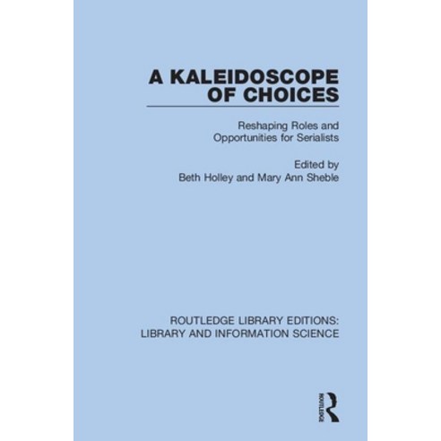 (영문도서) A Kaleidoscope of Choices: Reshaping Roles and Opportunities for Serialists Paperback, Routledge, English, 9780367426033