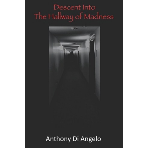 Descent Into the Hallway of Madness Paperback, Independently Published