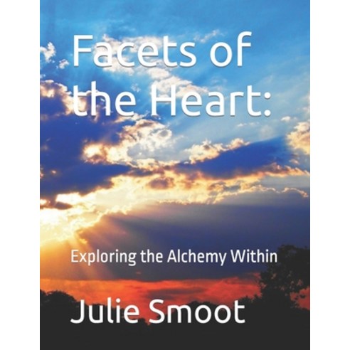 (영문도서) Facets of the Heart: : Exploring the Alchemy Within Paperback, Independently Published, English, 9798884955523