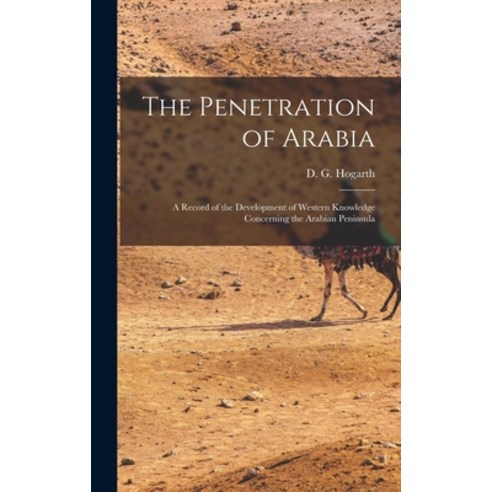 (영문도서) The Penetration of Arabia; a Record of the Development of Western Knowledge Concerning the Ar... Hardcover, Legare Street Press, English, 9781015691803