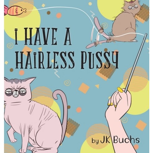 I Have a Hairless Pussy Hardcover, Simcof, English, 9781951332143