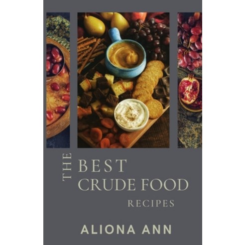 (영문도서) The Best Crude Food Recipes Paperback, Independently Published, English, 9798359846332