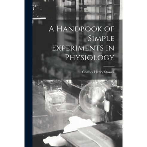 (영문도서) A Handbook of Simple Experiments in Physiology Paperback, Legare Street Press, English, 9781017647358