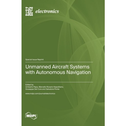 (영문도서) Unmanned Aircraft Systems with Autonomous Navigation Hardcover, Mdpi AG, English, 9783036580524