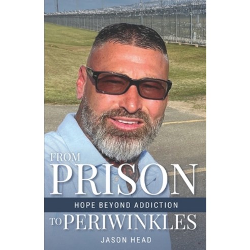 (영문도서) From Prison to Periwinkles: Hope Beyond Addiction Paperback, Streamline Books, English, 9798891650152