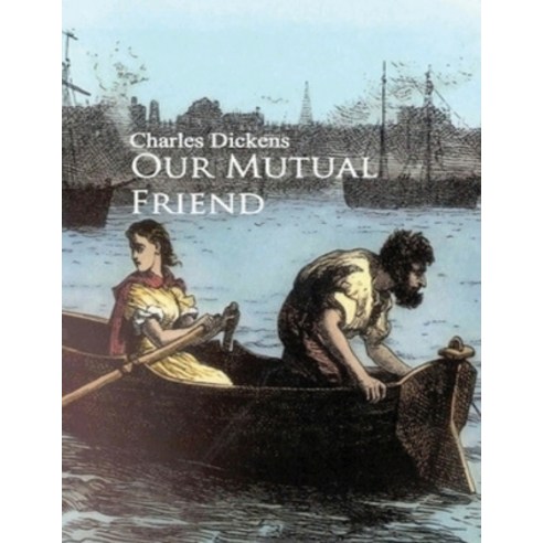 (영문도서) Our Mutual Friend (Annotated) Paperback, Independently Published, English, 9798747128163