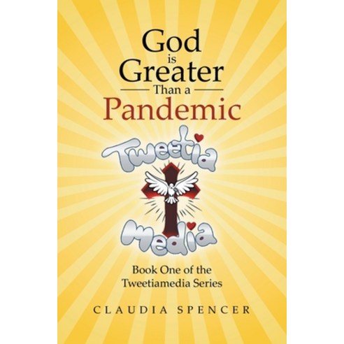 (영문도서) God is Greater Than a Pandemic; Book One of the Tweetiamedia Series Paperback, Covenant Books, English, 9798888511503