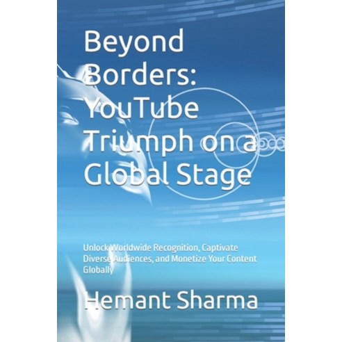 (영문도서) Beyond Borders: YouTube Triumph on a Global Stage: Unlock Worldwide Recognition Captivate Di... Paperback, Independently Published, English, 9798883837448