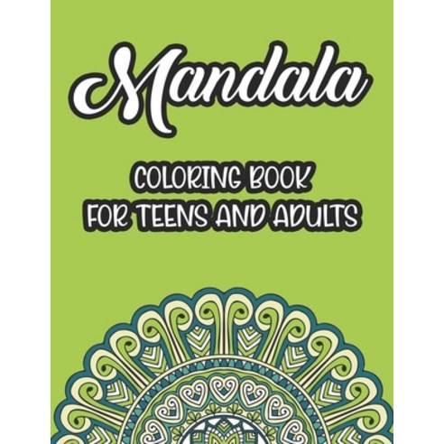 Mandala Coloring Book For Teens And Adults: Relaxing Mandalas And Intricate Patterns To Color Stres... Paperback, Independently Published, English, 9798566559803