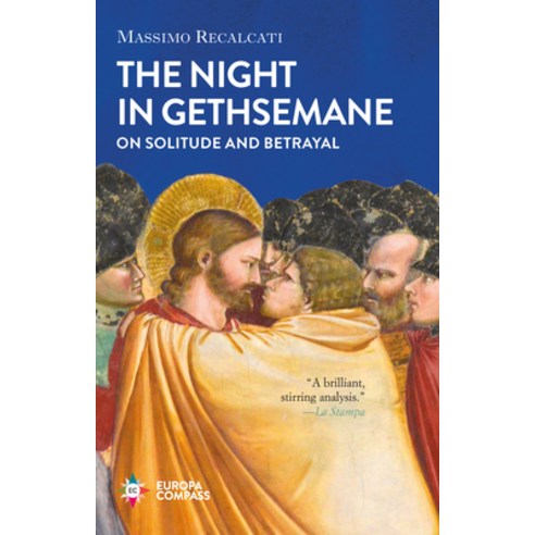 The Night in Gethsemane: On Solitude and Betrayal Hardcover, Europa Compass, English, 9781609456221