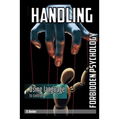 (영문도서) Handling: Forbidden Psychology: Using language to control Paperback, Independently Published, English, 9798862182958