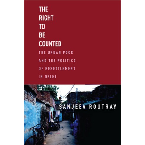 (영문도서) The Right to Be Counted: The Urban Poor and the Politics of Resettlement in Delhi Hardcover, Stanford University Press, English, 9781503630840