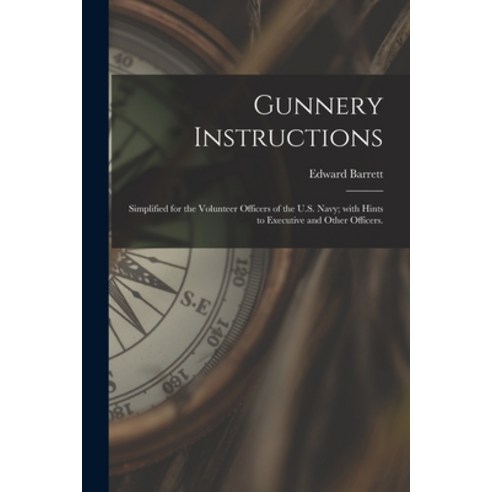 (영문도서) Gunnery Instructions: Simplified for the Volunteer Officers of the U.S. Navy; With Hints to E... Paperback, Legare Street Press, English, 9781015238879