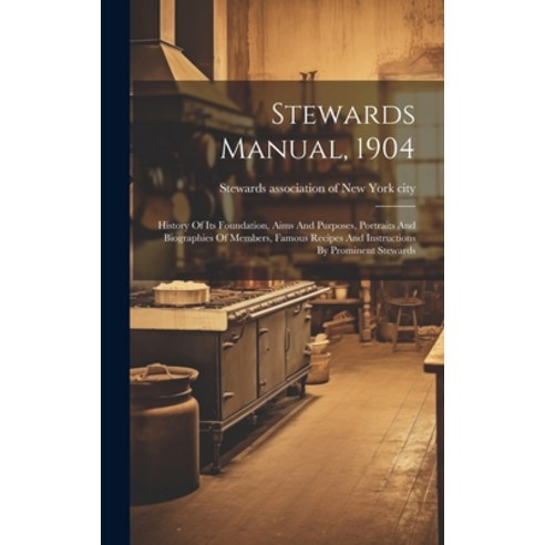 (영문도서) Stewards Manual 1904: History Of Its Foundation Aims And Purposes Portraits And Biographie... Hardcover, Legare Street Press, English, 9781019540008