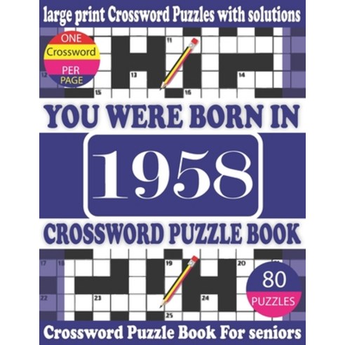 You Were Born in 1958: Crossword Puzzle Book: Crossword Games for