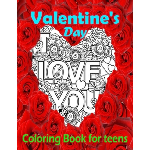 Valentine''s Day Coloring Book for teens: Adult coloring book for Valentine''s day and every day romance Paperback, Independently Published, English, 9798594081109