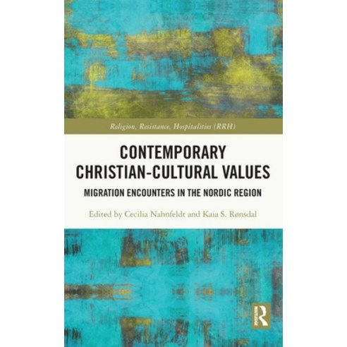 (영문도서) Contemporary Christian-Cultural Values: Migration Encounters in the Nordic Region Hardcover, Routledge, English, 9780367495657